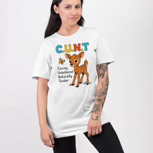 CUNT Caring Unbothered Naturally Tender Shirt 4
