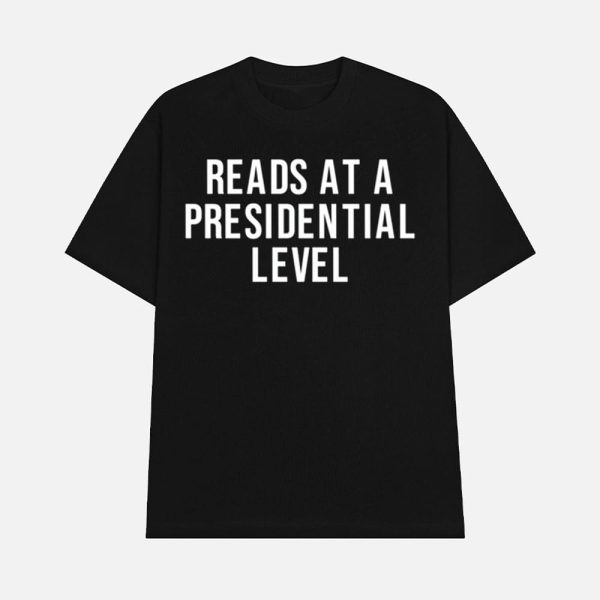 Reads At A Presidential Level Shirt
