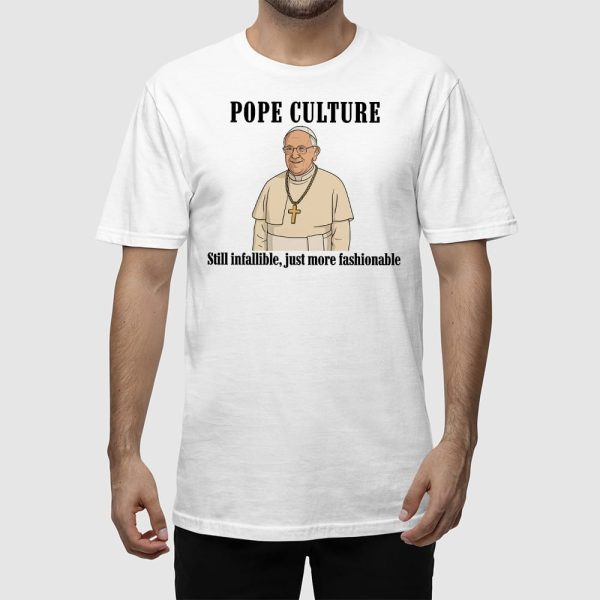 Robert Prevost Pope Culture Still Infallible Just More Fashionable Shirt