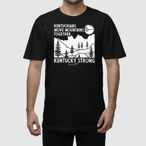 Kentuckians Move Mountains Together Kentucky Strong Since 2017 Shirt 2