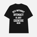 Sex Without Intimacy Is Just Exercise Ama Shirt