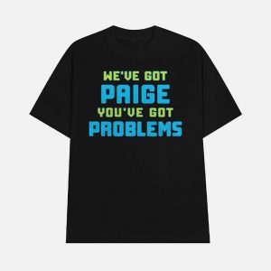 Wings We’ve Got Paige You’ve Got Problems Shirt