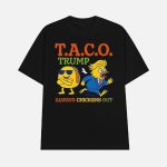 Taco Trump Always Chickens Out TACO Shirt