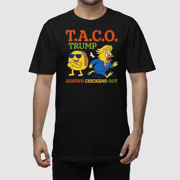 Taco Trump Always Chickens Out TACO Shirt