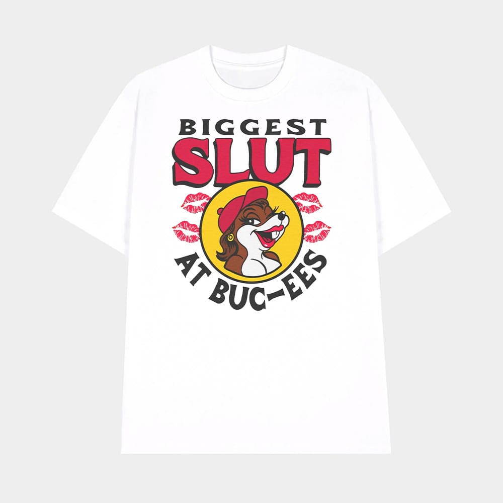 The Biggest Slut At Bucees The Gas Station Shirt 1 The Biggest Slut At Bucee's The Gas Station Shirt