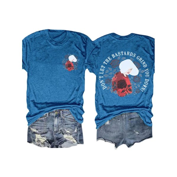 The Handmaid’s Tale Don’t Let The Bastards Grind You Down Shirt
