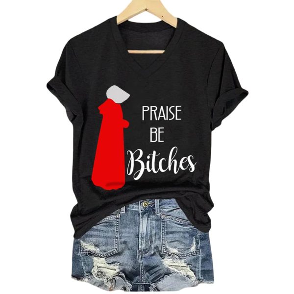 The Handmaid’s Tale Praise Be Bitches Shirt