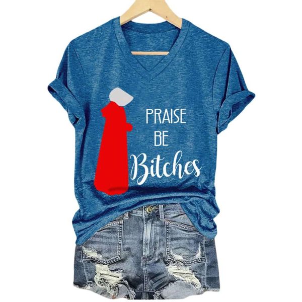 The Handmaid’s Tale Praise Be Bitches Shirt