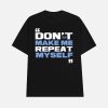 Topher Field Don’t Make Me Repeat Myself Shirt