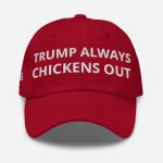 Trump Always Chickens Out Hat