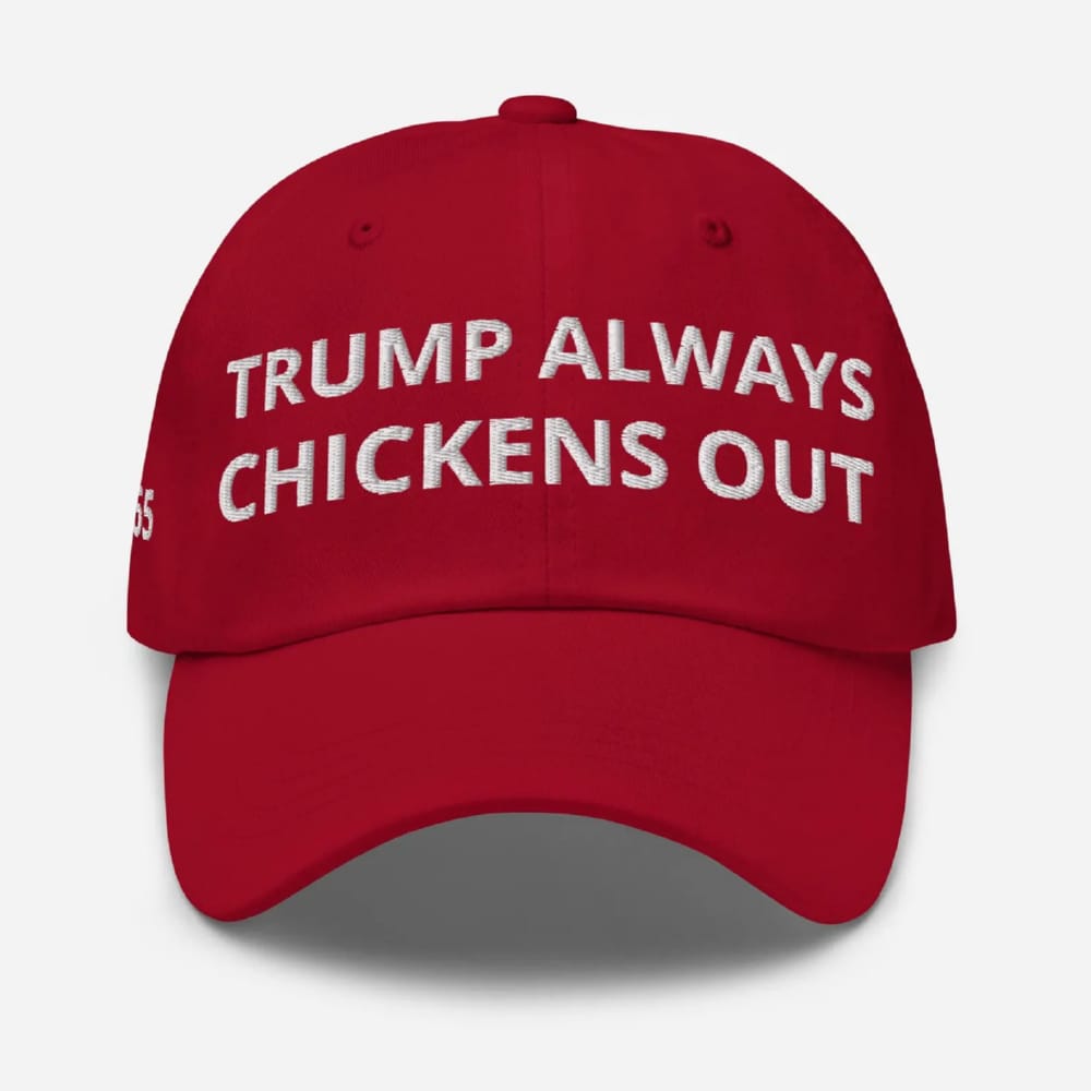 Trump Always Chickens Out Hat Trump Always Chickens Out Hat