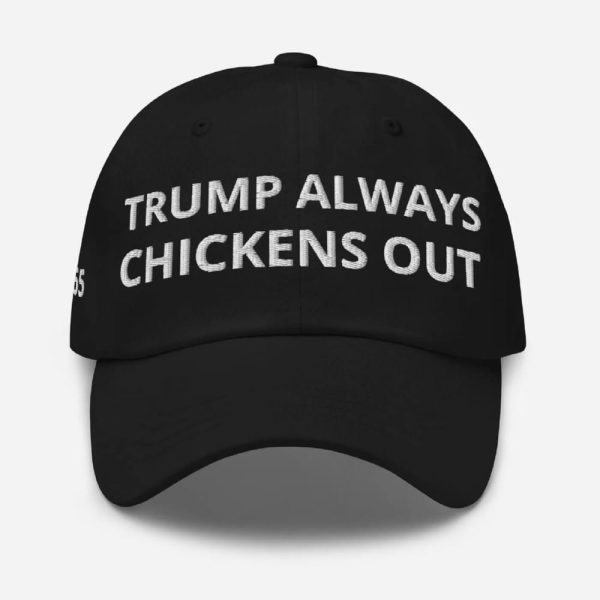 Trump Always Chickens Out Hat