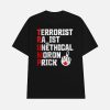 Trump Terrorist Racist Unethical Moron Prick Shirt