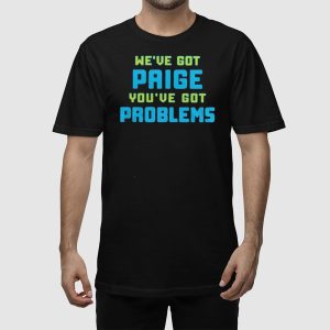 Wings We’ve Got Paige You’ve Got Problems Shirt
