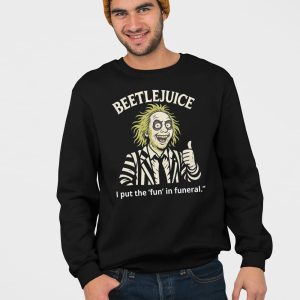 Beetlejuice I Put The Fun In Funeral Shirt 5