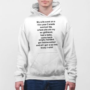 My Wife Went On A Two Year Canada Survival Trip Shirt 2