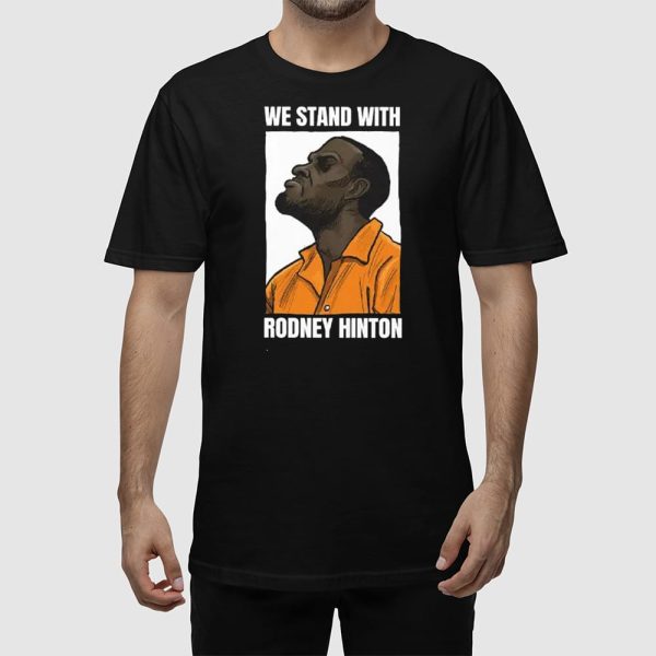 We Stand With Rodney Hinton Shirt