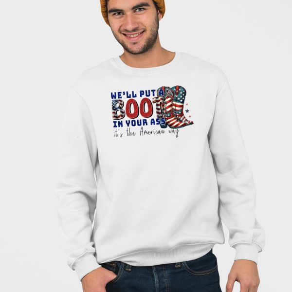 We’ll Put A Boot In Your Ass It’s The American Way T-Shirt