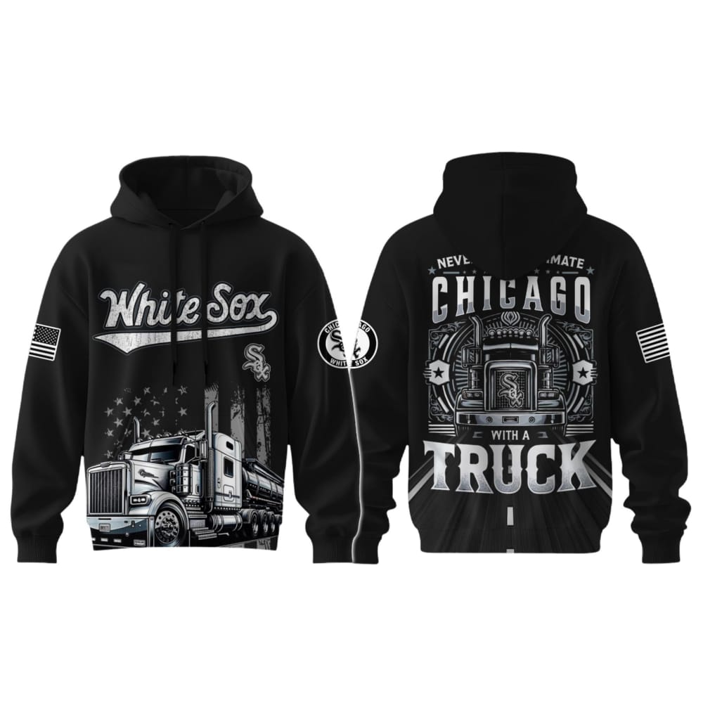 White Sox Nation Truck Driver Appreciation Week Hoodie 2025 White Sox Nation Truck Driver Appreciation Week Hoodie 2025