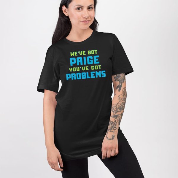 Wings We’ve Got Paige You’ve Got Problems Shirt