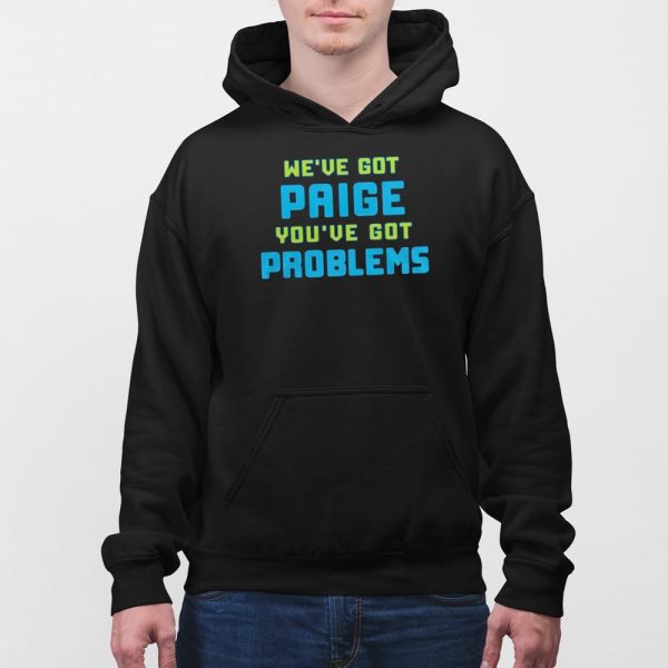 Wings We’ve Got Paige You’ve Got Problems Shirt