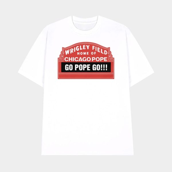Wrigley Field Home Of Chicago Pope Go Pope Go Shirt