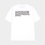 Yes I Have Been To Multiple Concerts By The Same Artist Shirt