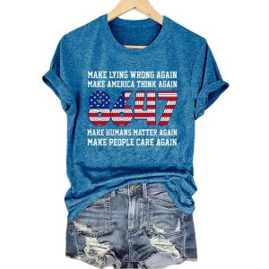 8647 Make Lying Wrong Again Make America Think Again Make Humans Matter Again Make People Care Again Shirt