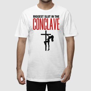 Biggest Slut In The Conclave Shirt 3
