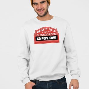 Wrigley Field Home Of Chicago Pope Go Pope Go Shirt 5