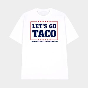 Let’s Go Taco Trump Always Chickens Out Shirt