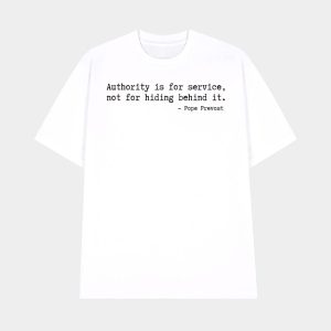 Authority Is For Service Not For Hiding Behind It Pope Prevost Shirt 1
