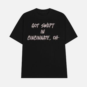 Got Swept In Cincinnati Oh Shirt 1