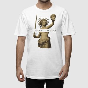 Girls Will Be Girls T shirt 3