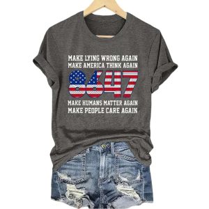 8647 Make Lying Wrong Again Make America Think Again Make Humans Matter Again Make People Care Again Shirt3