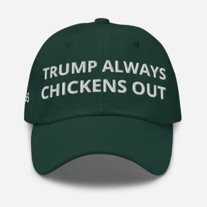 Trump Always Chickens Out Hat4