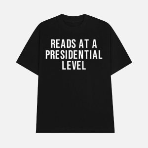 Reads At A Presidential Level Shirt 1