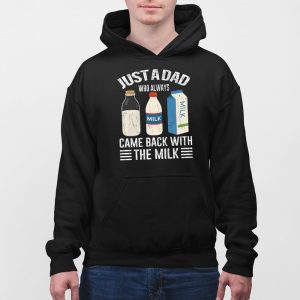 Just A Dad Who Always Came Back With The Milk Funny Fathers Day Shirt 5