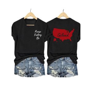 The Handmaids Tale Gilead Praise Fucking Be Shirt2