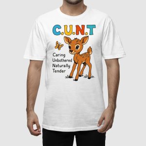 CUNT Caring Unbothered Naturally Tender Shirt 3