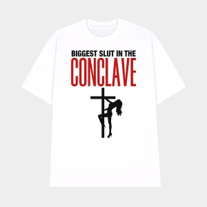 Biggest Slut In The Conclave Shirt 1