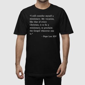 I Still Consider Myself A Missionary Pope Leo XIV Shirt 2