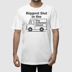 Biggest Slut In The Criterion Closet Shirt 3