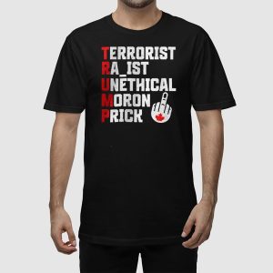Trump Terrorist Racist Unethical Moron Prick Shirt 2