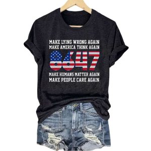 8647 Make Lying Wrong Again Make America Think Again Make Humans Matter Again Make People Care Again Shirt2