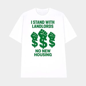 I Stand With Landlords No New Housing Shirt 1