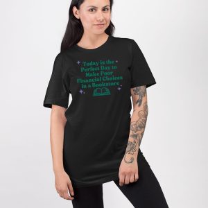 Today Is The Perfect Day To Make Poor Financial Choices In A Book Shirt 3