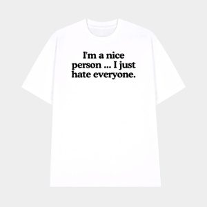 Im A Nice Person I Just Hate Everyone T shirt 1