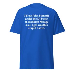 I Blew John Summit Under The DJ Booth At Brooklyn Mirage And All I Got Was This Stupid T-shirt
