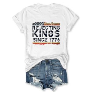 Rejecting Kings Since 1776 T shirt1
